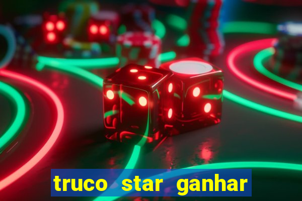 truco star ganhar dinheiro de verdade